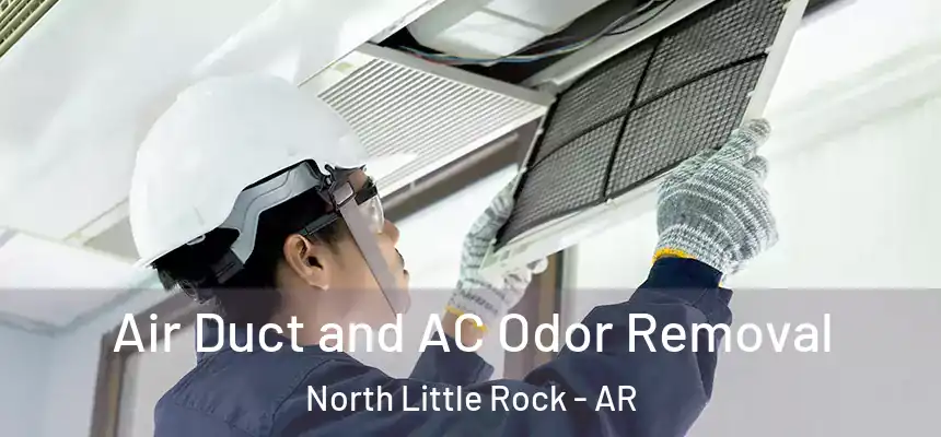  Air Duct and AC Odor Removal North Little Rock - AR