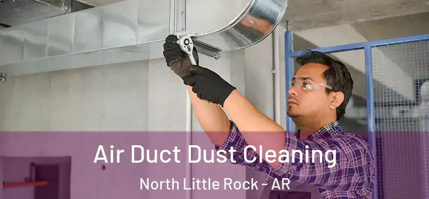  Air Duct Dust Cleaning North Little Rock - AR