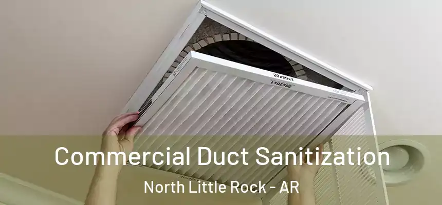 Commercial Duct Sanitization North Little Rock - AR