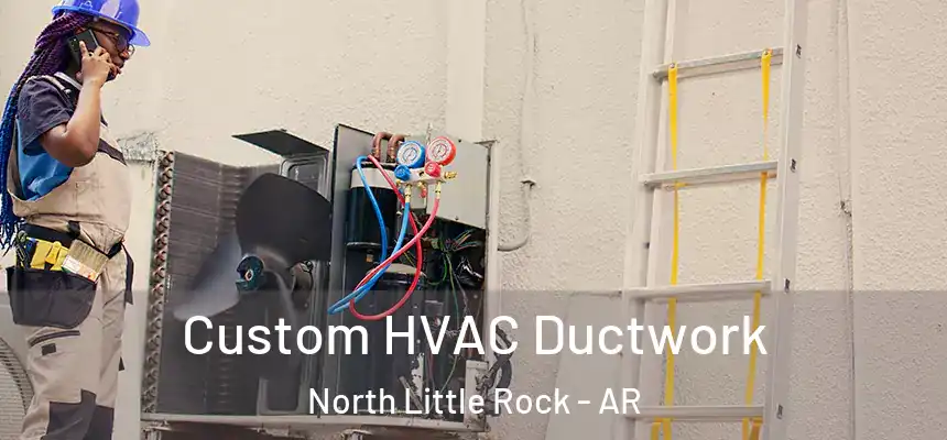  Custom HVAC Ductwork North Little Rock - AR