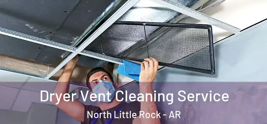 Dryer Vent Cleaning Service North Little Rock - AR