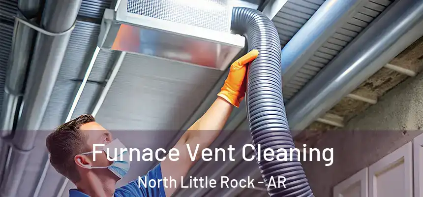 Furnace Vent Cleaning North Little Rock - AR