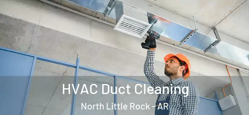 HVAC Duct Cleaning North Little Rock - AR