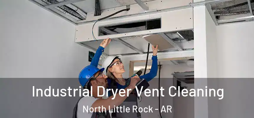 Industrial Dryer Vent Cleaning North Little Rock - AR