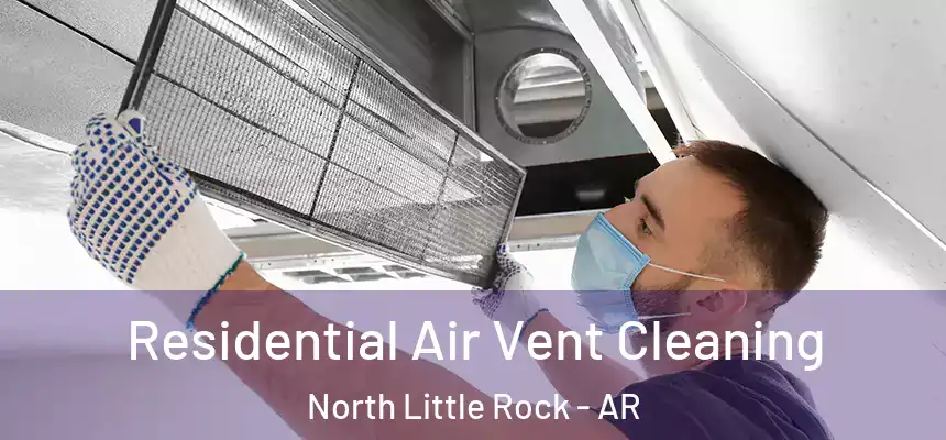  Residential Air Vent Cleaning North Little Rock - AR