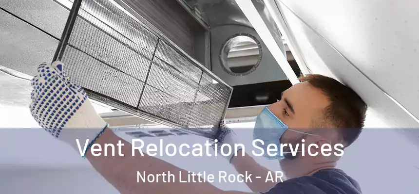  Vent Relocation Services North Little Rock - AR